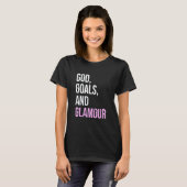 God Goals And Glamour  Quote T-Shirt (Vorne ganz)