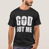 GOD GOT ME Blk T-Shirt (Vorderseite)