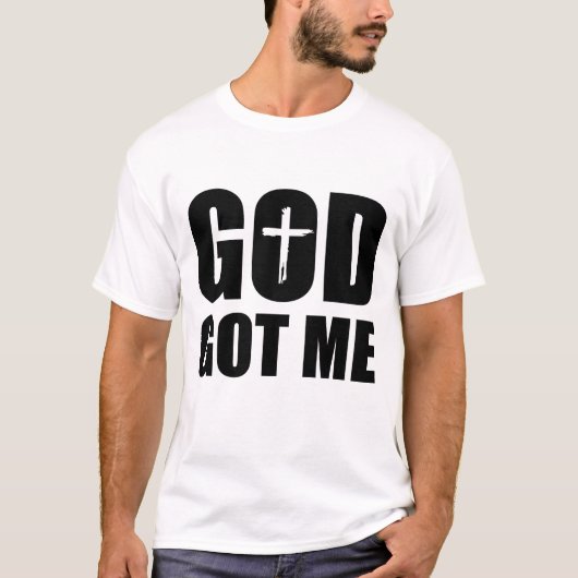GOD GOT ME Wht T-Shirt (Vorderseite)