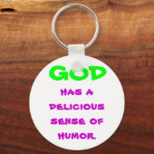GOD , hat einen köstlichen Sinn für Spaß. Schlüsselanhänger (Vorderseite)