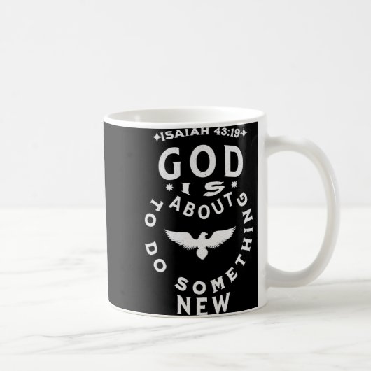 God Is About To Do Soing New Isaiah 4319 Kaffeetasse (Rechts)