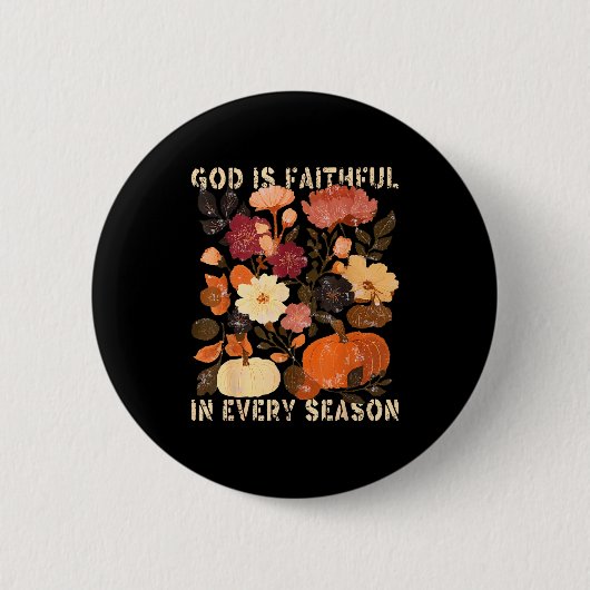 God Is Faithful In Every Season Floral Fall Christ Button (Vorderseite)