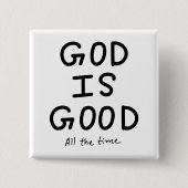 God is good all the time button (Vorderseite)