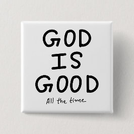 God is good all the time button