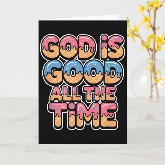 God Is Good All The Time Christian Ice Cream Drip Karte (Gelbe Blume)