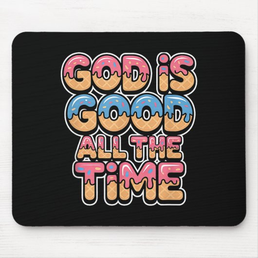 God Is Good All The Time Christian Ice Cream Drip Mousepad (Vorne)