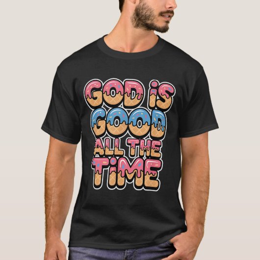 God Is Good All The Time Christian Ice Cream Drip T-Shirt (Vorderseite)