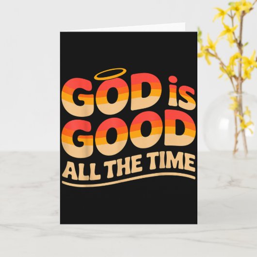 God Is Good All The Time Christian Karte (Gelbe Blume)