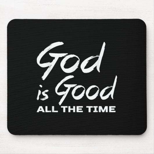 God Is Good All The Time Christian Worship Preache Mousepad (Vorne)
