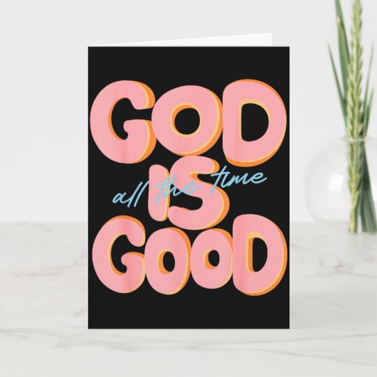 God Is Good All The Time Design Insrational Christ Karte (Vorderseite)