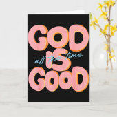 God Is Good All The Time Design Insrational Christ Karte (Gelbe Blume)