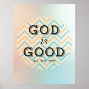 God Is Good All The Time Inspirational Poster