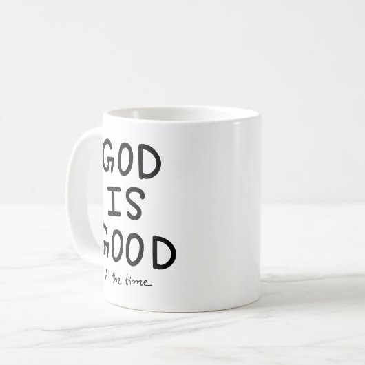 God is good all the time kaffeetasse (Vorderseite Links)