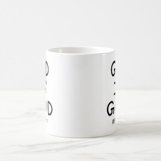 God is good all the time kaffeetasse (Mittel)