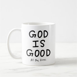 God is good all the time kaffeetasse