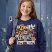God Is Good All The Time Sweatshirt