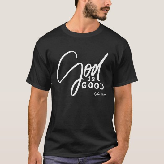 God Is Good Bible Verse Luke 1819 Christian T-Shirt (Vorderseite)