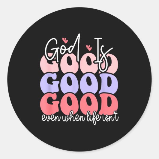 God Is Good Even When Life Isn't Runder Aufkleber (Vorderseite)
