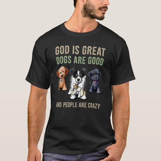God is great dogs are good people are crazy Retro T-Shirt (Vorderseite)
