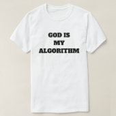 God Is My Algorithm  T-Shirt (Design vorne)