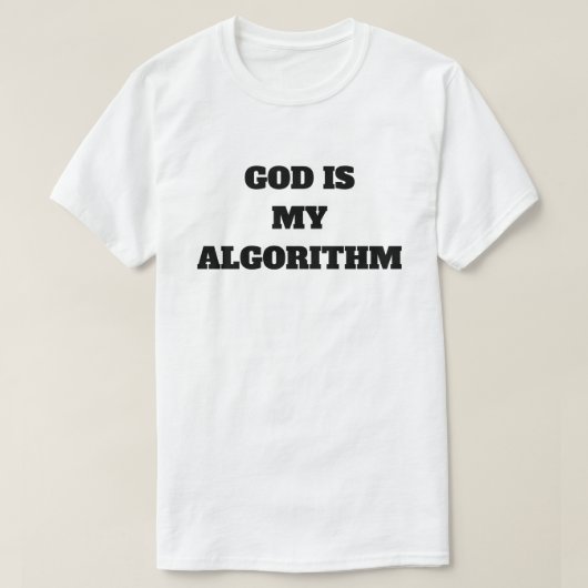 God Is My Algorithm  T-Shirt (Design vorne)