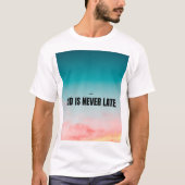 God is never late  T-Shirt (Vorderseite)