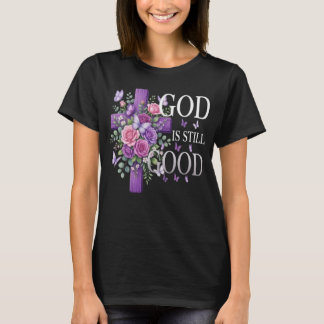 God Is Still Good Purple Floral Cross Christian  T-Shirt