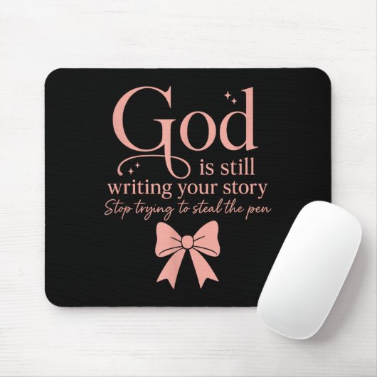 God Is Still Writing Your Story Stop Trying To Ste Mousepad (Mit Mouse)