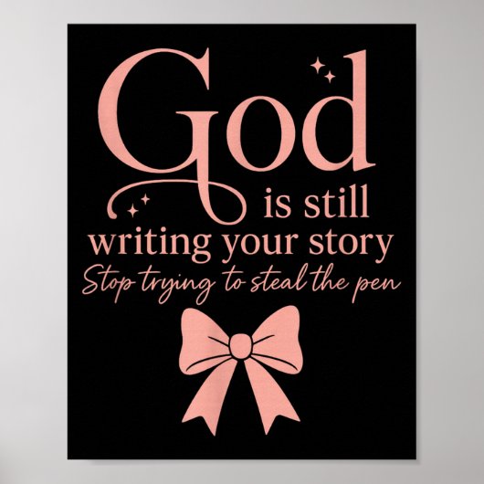 God Is Still Writing Your Story Stop Trying To Ste Poster (Vorne)