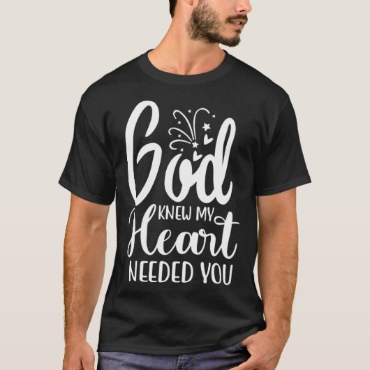 God Knew My Heart Needed You Romantic Message Grap T-Shirt (Vorderseite)