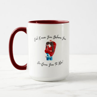 God knew you before He gave you to me mug design Tasse