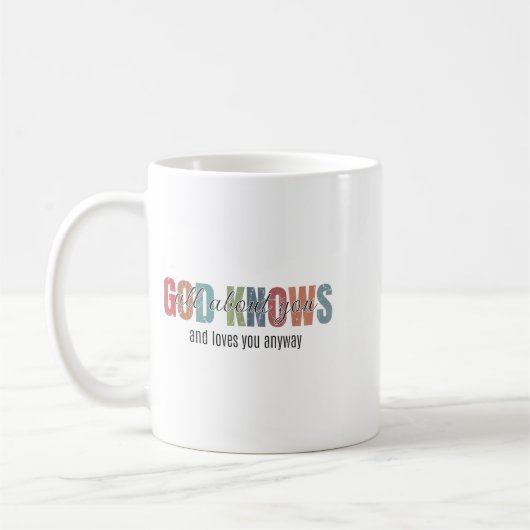 God Knows All About You And Loves You Anyway  Kaffeetasse (Links)