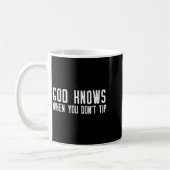 God Knows When You Don't Tip - Funny Waitress Gift Kaffeetasse (Links)