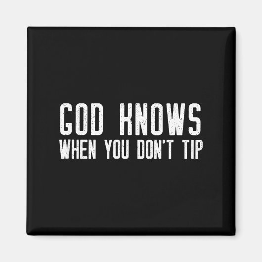 God Knows When You Don't Tip - Funny Waitress Gift Magnet (Vorne)