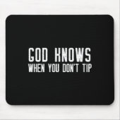 God Knows When You Don't Tip - Funny Waitress Gift Mousepad (Vorne)