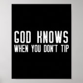 God Knows When You Don't Tip - Funny Waitress Gift Poster (Vorne)