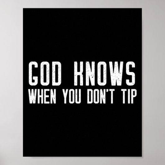 God Knows When You Don't Tip - Funny Waitress Gift Poster (Vorne)