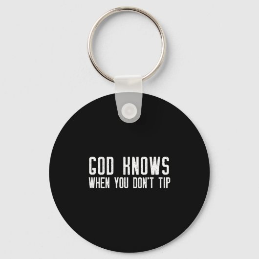 God Knows When You Don't Tip - Funny Waitress Gift Schlüsselanhänger (Vorderseite)