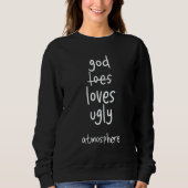 God Loves Ugly Atmosphere  Christian Sweatshirt (Vorderseite)