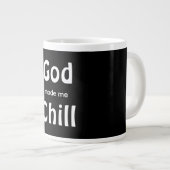 God made me Chill Jumbo-Tasse (Vorderseite Rechts)