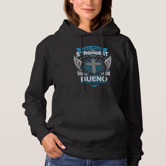 God Made The Strongest And Named Them Bueno Hoodie (Vorderseite)
