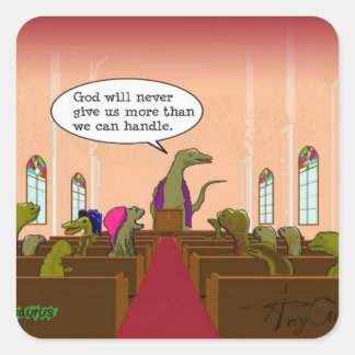 God Never Giives More Than We Can Handle Dinosaur Quadratischer Aufkleber