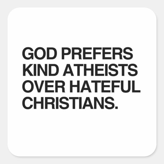 GOD PRÄFERS KIND ATHEISTS QUADRATISCHER AUFKLEBER (Vorderseite)