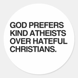 GOD PREFERS KIND ATHEISTS.png Runder Aufkleber