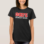God s Drunkest Driver T-Shirt (Vorderseite)