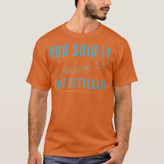 God Said It, I Believe It, That Settles It Christi T-Shirt