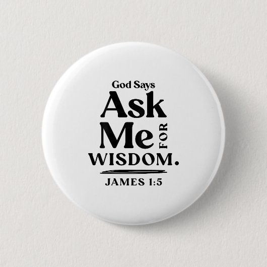 God Says Ask Me For Wisdom James 1 5 Christian (on Button (Vorderseite)