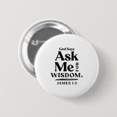 God Says Ask Me For Wisdom James 1 5 Christian (on Button (Vorne & Hinten)