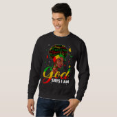 God Says I Am Black Melanin History Month Pride Bl Sweatshirt (Vorne ganz)