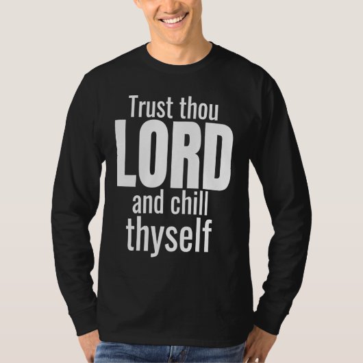God Trust Thou Lord And Chill Thyself Christian Wo T-Shirt (Vorderseite)